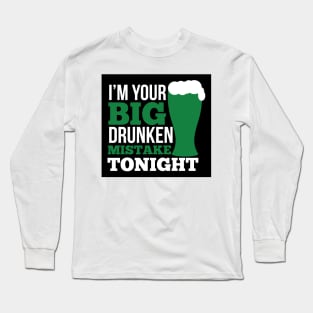 I'm your big drunken mistake tonight (blak) Long Sleeve T-Shirt